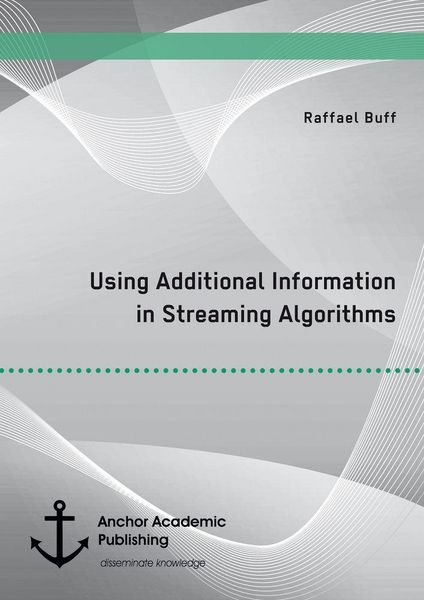 Produktbild: Using Additional Information in Streaming Algorithms