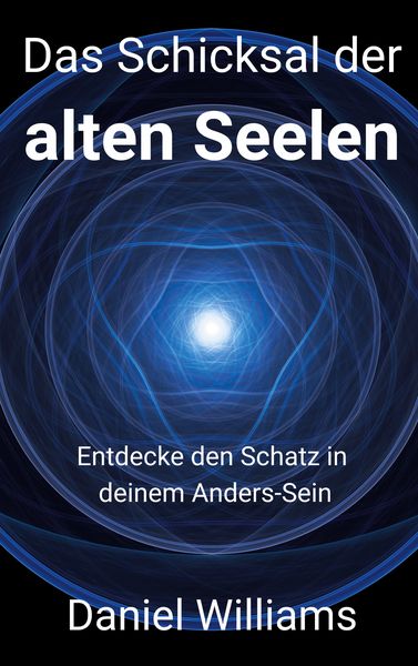 Das Schicksal der alten Seelen, Taschenbuch von Daniel Williams, BoD – Books on Demand, 9783695116065