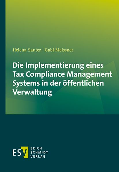 Die Implementierung eines Tax Compliance Management Systems in der öffentlichen Verwaltung, Taschenbuch von Helena Sauter,Gabi Meissner, Erich Schmidt