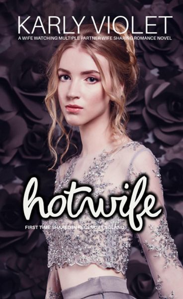Produktbild: Hotwife First Time Shared In Regency England - A Wife Watching Multiple Partner Wife Sharing Romance Novel