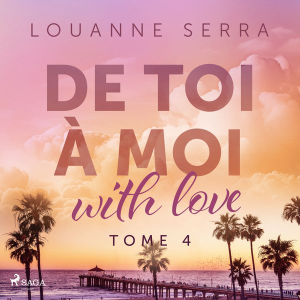 De toi à moi (with love) - Tome 4 - Louanne Serra, Audio, 9788728549186