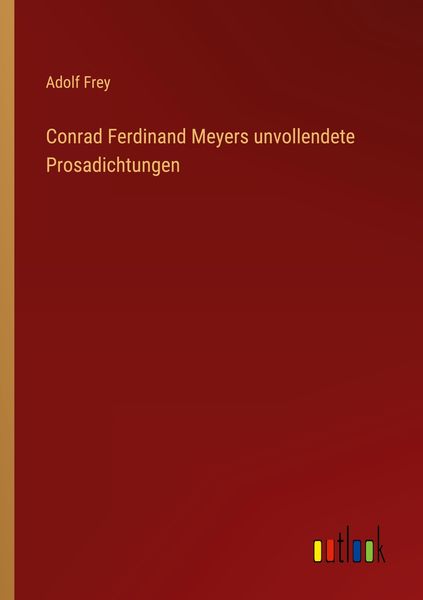 Produktbild: Conrad Ferdinand Meyers unvollendete Prosadichtungen
