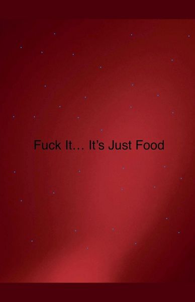 Produktbild: Fuck it... It's Just Food