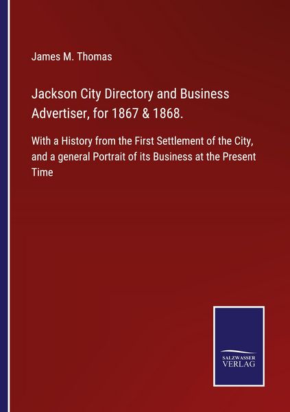 Produktbild: Jackson City Directory and Business Advertiser, for 1867 & 1868.