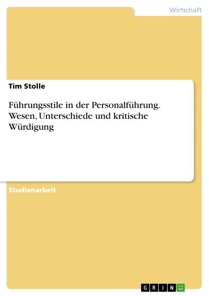 Produktbild: F&uuml;hrungsstile in der Personalf&uuml;hrung. Wesen, Unterschiede und kritische W&uuml;rdigung
