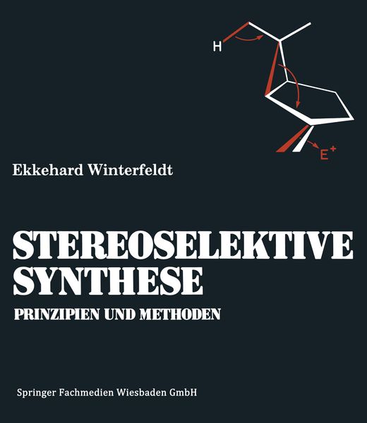 Prinzipien und Methoden der Stereoselektiven Synthese, Taschenbuch von Ekkehard Winterfeldt, Vieweg & Teubner, 9783663018933