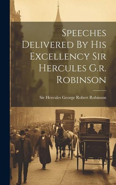 Produktbild: Speeches Delivered By His Excellency Sir Hercules G.r. Robinson