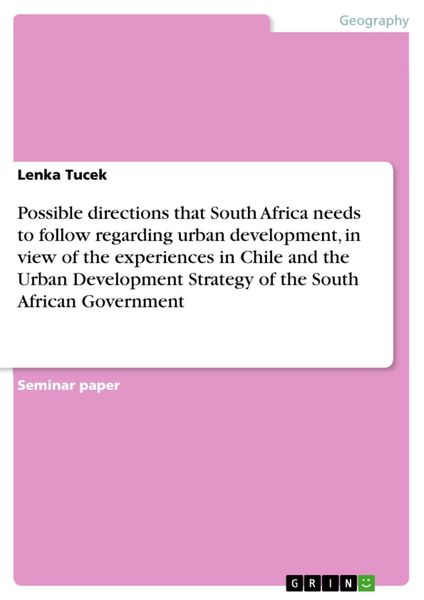 Produktbild: Possible directions that South Africa needs to follow regarding urban development, in view of the experiences in Chile and the Urban Development Strat
