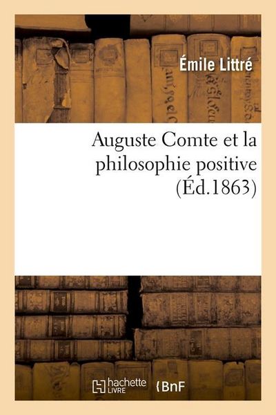 Produktbild: Auguste Comte Et La Philosophie Positive (&Eacute;d.1863)