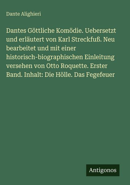 Produktbild: Dantes G&ouml;ttliche Kom&ouml;die. Uebersetzt und erl&auml;utert von Karl Streckfu&szlig;. Neu bearbeitet und mit einer historisch-biographischen Einleitung versehen von