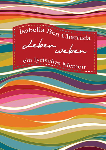 Produktbild: Leben weben &mdash; ein lyrisches Memoir