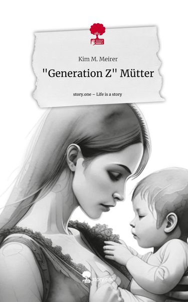 Produktbild: "Generation Z" M&uuml;tter. Life is a Story - story.one