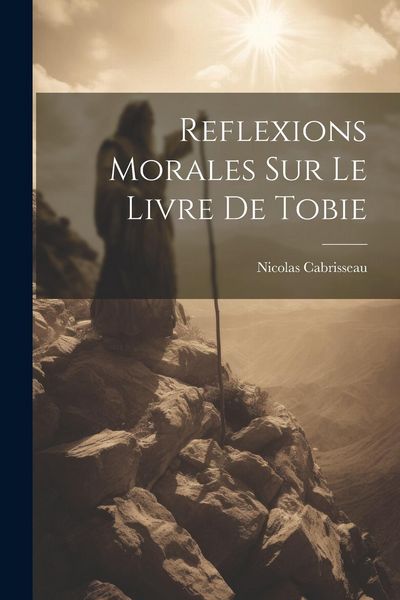 Produktbild: Reflexions Morales Sur Le Livre De Tobie