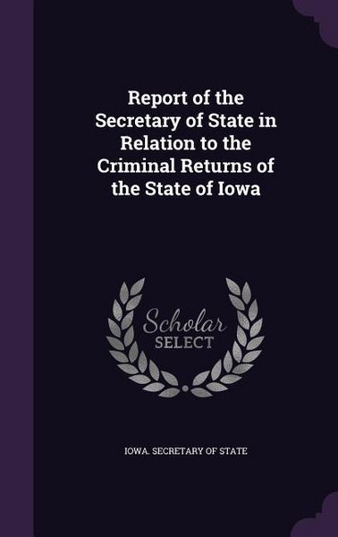 Produktbild: Report of the Secretary of State in Relation to the Criminal Returns of the State of Iowa