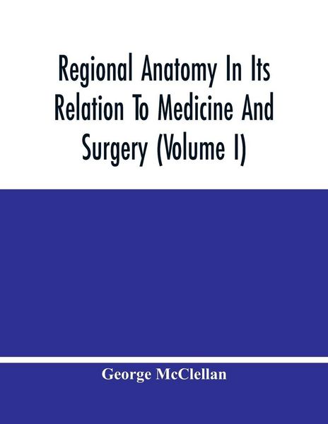Produktbild: Regional Anatomy In Its Relation To Medicine And Surgery (Volume I)