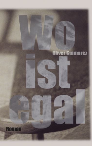 Wo ist egal, Taschenbuch von Oliver Guimarez, BoD – Books on Demand, 9783898115148