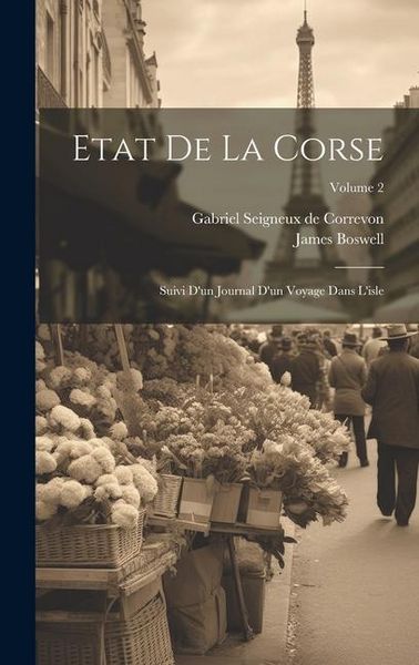 Produktbild: Etat De La Corse: Suivi D'un Journal D'un Voyage Dans L'isle; Volume 2
