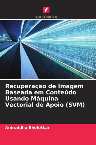Produktbild: Recupera&ccedil;&atilde;o de Imagem Baseada em Conte&uacute;do Usando M&aacute;quina Vectorial de Apoio (SVM)