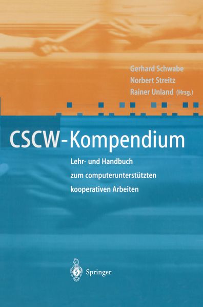 CSCW-Kompendium, Taschenbuch von Gerhard Schwabe , Norbert A. Streitz , Rainer Unland, Springer Berlin, 9783540675525