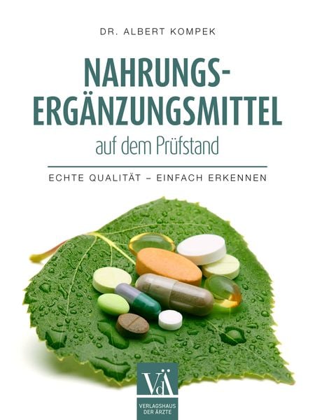 Nahrungsergänzungsmittel auf dem Prüfstand, Taschenbuch von Albert Kompek, Verlagshaus der Ärzte, 978-3-99052-298-1