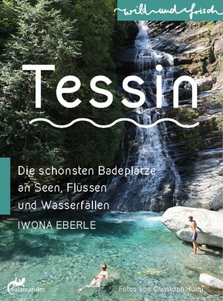 Tessin, Taschenbuch von Iwona Eberle, Salamander Verlag, 978-3-907267-00-4