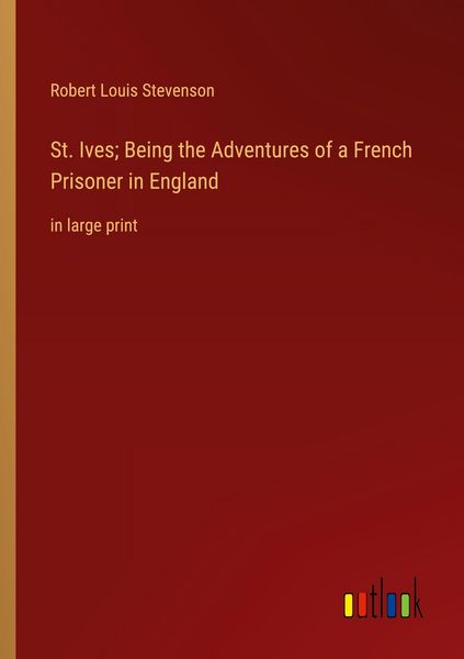 Produktbild: St. Ives; Being the Adventures of a French Prisoner in England