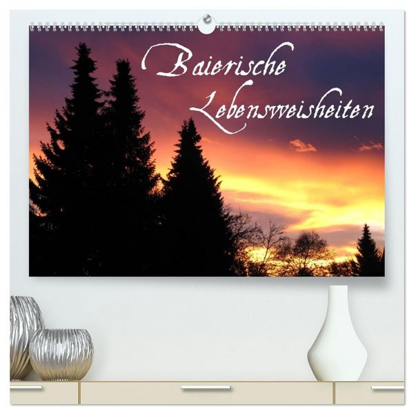 Baierische Lebensweisheiten (hochwertiger Premium Wandkalender 2026 DIN A2 quer), Kunstdruck in Hochglanz