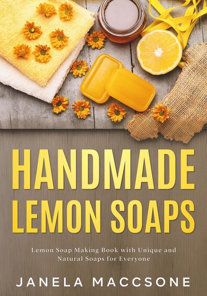 Produktbild: Handmade Lemon Soaps, Lemon Soap Making Book with Unique and Natural Soaps for Everyone (Homemade Lemon Soaps, #3)