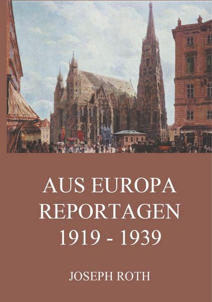 Produktbild: Roth, J: Aus Europa - Reportagen 1919 - 1939