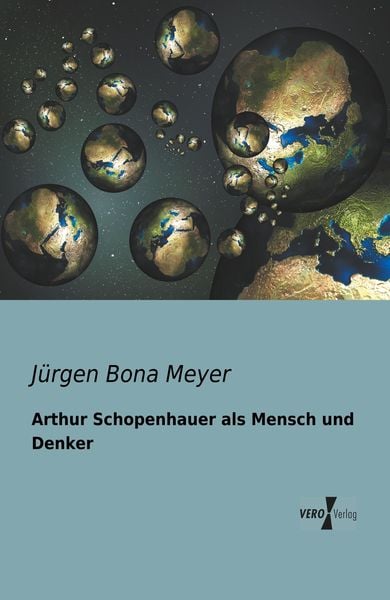 Arthur Schopenhauer als Mensch und Denker, Taschenbuch von Jürgen Bona Meyer, BoD - Books on Demand, 9783956101403