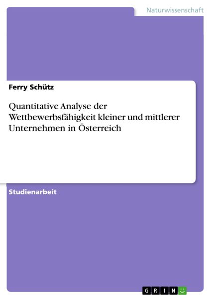 Produktbild: Quantitative Analyse der Wettbewerbsf&auml;higkeit kleiner und mittlerer Unternehmen in &Ouml;sterreich