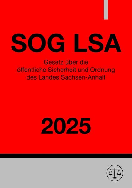Produktbild: Gesetz &uuml;ber die &ouml;ffentliche Sicherheit und Ordnung des Landes Sachsen-Anhalt - SOG LSA 2025