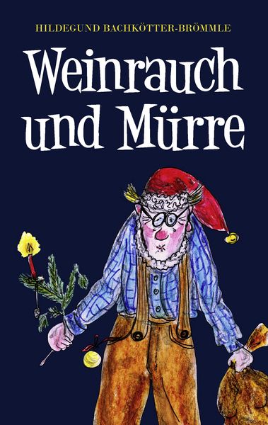 Weinrauch und Mürre, Taschenbuch von Hildegund Bachkötter-Brömmle, BoD – Books on Demand, 9783842383708