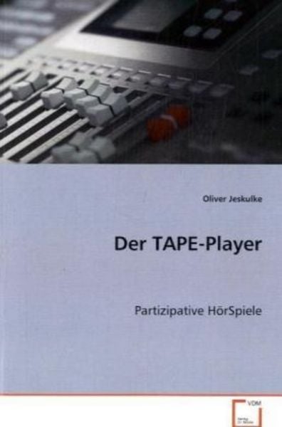 Jeskulke, O: Der TAPE-Player, Taschenbuch von Oliver Jeskulke, VDM, 9783639069297