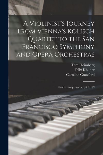 Produktbild: A Violinist's Journey From Vienna's Kolisch Quartet to the San Francisco Symphony and Opera Orchestras