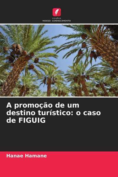 Produktbild: A promo&ccedil;&atilde;o de um destino tur&iacute;stico: o caso de FIGUIG