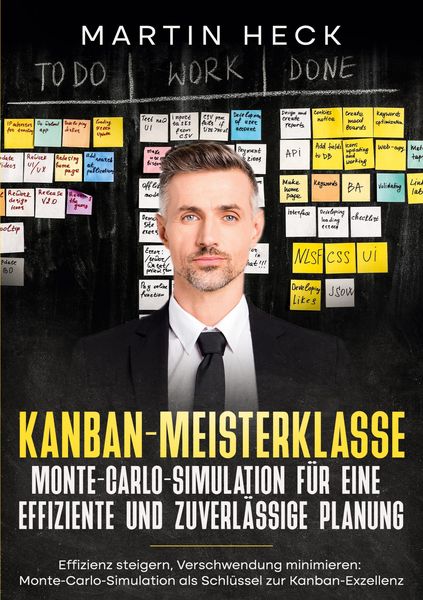 Produktbild: Kanban-Meisterklasse: Monte-Carlo-Simulation f&uuml;r eine effiziente und zuverl&auml;ssige Planung