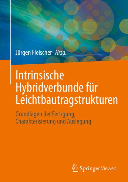 Produktbild: Intrinsische Hybridverbunde f&uuml;r Leichtbautragstrukturen