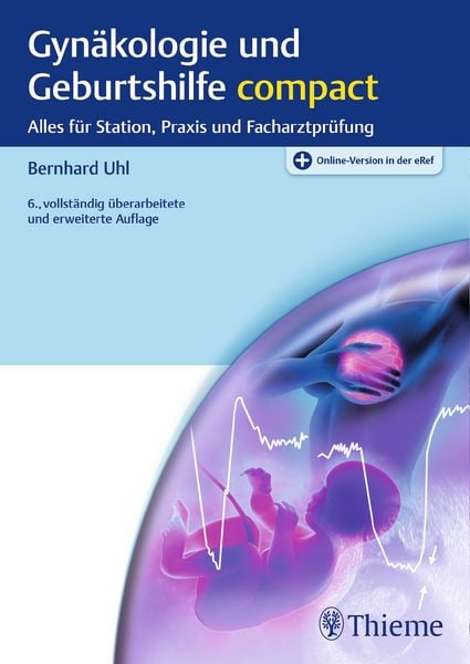 Gynäkologie und Geburtshilfe compact, Sonstige von Bernhard Uhl, Thieme