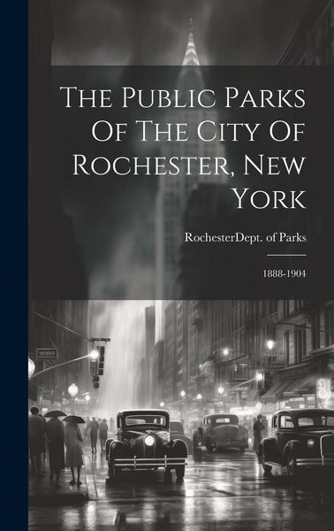 Produktbild: The Public Parks Of The City Of Rochester, New York