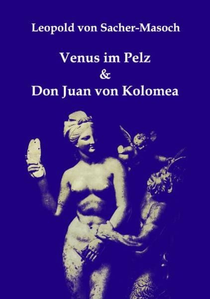Venus im Pelz & Don Juan von Kolomea, Taschenbuch von Leopold Sacher-Masoch, Ebooks.At, 9783902096708