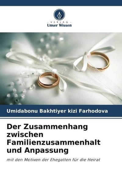 Der Zusammenhang zwischen Familienzusammenhalt und Anpassung, Taschenbuch von Umidabonu Bakhtiyer kizi Farhodova, Verlag Unser Wissen, 9786206001621