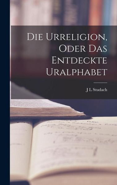 Produktbild: Die Urreligion, oder das entdeckte Uralphabet