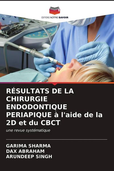 Produktbild: R&Eacute;SULTATS DE LA CHIRURGIE ENDODONTIQUE PERIAPIQUE &agrave; l'aide de la 2D et du CBCT