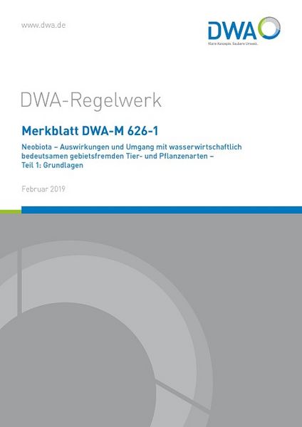 Produktbild: Merkblatt DWA-M 626-1 Neobiota - Auswirkungen und Umgang mit wasserwirtschaftlich bedeutsamen gebietsfremden Tier- und Pflanzenarten - Teil 1: Grundlagen