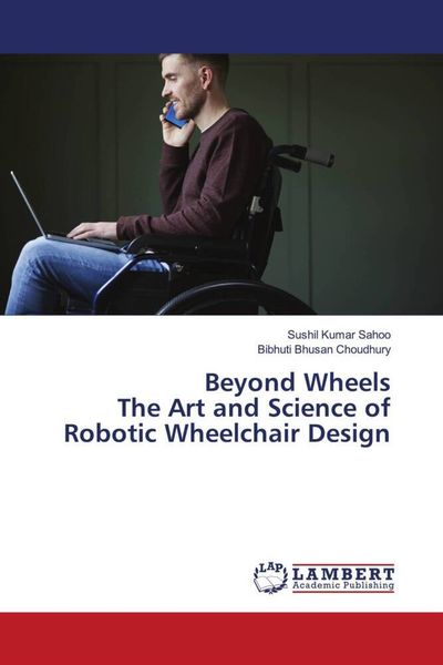 Produktbild: Beyond Wheels The Art and Science of Robotic Wheelchair Design
