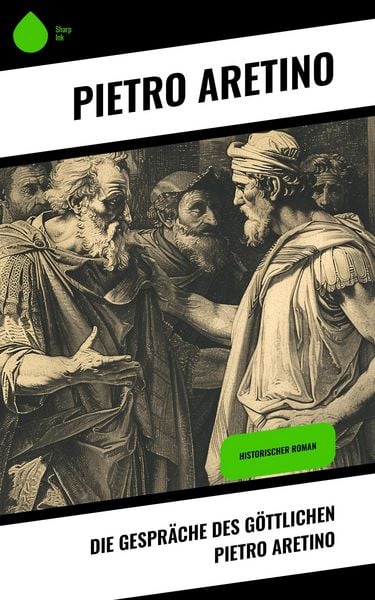 Produktbild: Die Gespr&auml;che des g&ouml;ttlichen Pietro Aretino