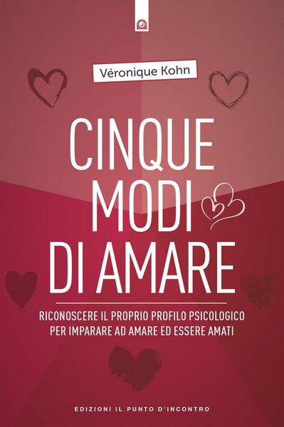 Produktbild: Cinque modi di amare. Riconoscere il proprio profilo psicologico per imparare ad amare ed essere amati