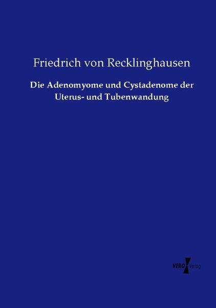 Produktbild: Die Adenomyome und Cystadenome der Uterus- und Tubenwandung