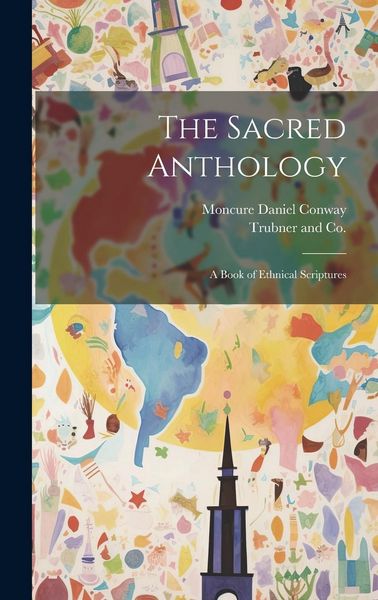 Produktbild: The Sacred Anthology; A Book of Ethnical Scriptures